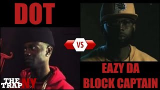 DOT vs Eazy Da Block Captain  The Trap NY [upl. by Og]