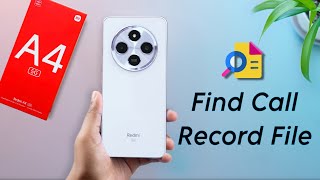 How to Find Call Recording in Redmi A4  Redmi A4 5g Call Record Kaha save Hota Hai [upl. by Noella]