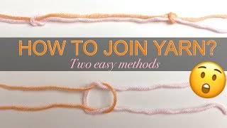 HOW TO JOIN YARN OF THE SAME COLOR SEAMLESSLY  INVISIBLE KNOT  Two easy methods [upl. by Jarad]