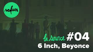 La Source 04  6 Inch Beyonce [upl. by Nnayllek855]