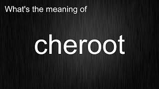 Whats the meaning of quotcherootquot How to pronounce cheroot [upl. by Luapnhoj]