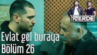 İçerde 26 Bölüm  Evlat Gel Buraya [upl. by Sedrul]