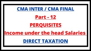 Perquisites  Income under the head Salaries  Direct Taxation  CMA Inter  CMA Junction [upl. by Suoirrad]