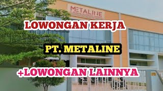 PT METALINE LOKER BATAM HARI INI IKLAN KOTA BATAM [upl. by Noyk]