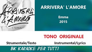 ARRIVERA LAMORE Emma Marrone Karaoke Tono Originale  StrumentaleTesto [upl. by Aspia]