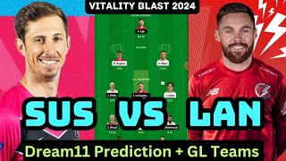 SUS vs LAN T20 Dream11 PredictionSussex vs LancashireEnglish T20 blast dream11 prediction [upl. by Anigroeg]