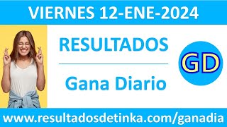 Resultado del sorteo Gana Diario del viernes 12 de enero de 2024 [upl. by Ardnnek]