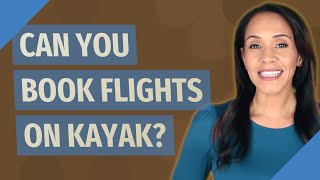 Can you book flights on Kayak [upl. by Auhsaj]