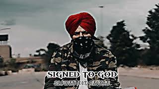 SIGNED TO GOD  SLOWED AND REVERB  SIDHU MOOSE WALA STEEL BANGLEZ  MOOSETAPE [upl. by Runkle]