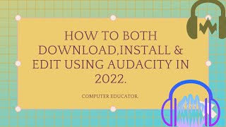 Download Install Record amp edit Using Audacity In 2022 [upl. by Rance]