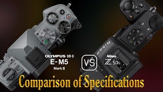 Olympus OMD EM5 Mark III vs Nikon Z50 A Comparison of Specifications [upl. by Anzovin]