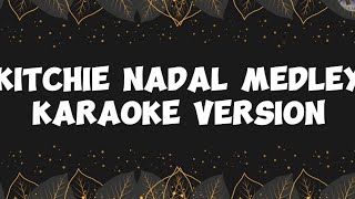 Kitchie Nadal MedleyKaraoke Version Low Key [upl. by Notniv]