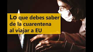 Cuarentena al viajar a EU Lo que debes saber [upl. by Aikaz]