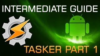 Intermediate Guide to Android Tasker [upl. by Fredette]