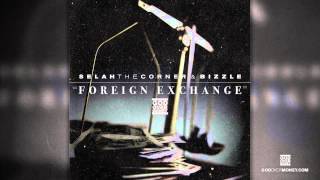 GOM  Foreign Exchange Selah The Corner Bizzle [upl. by Audrie]