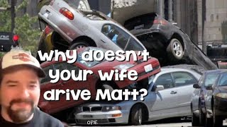 Why doesnt your wife drive Matt [upl. by Aldon]