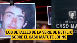 Los detalles de la serie de Netflix sobre el Caso Matute Johns [upl. by Eckhardt]