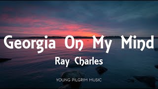 Ray Charles  Georgia On My Mind Lyrics [upl. by Mcdade813]