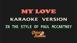 My Love  Global Karaoke Video  In the Style of Paul McCartney [upl. by Assyral598]