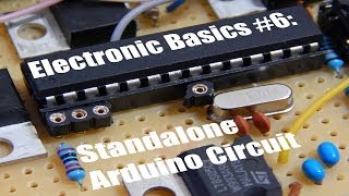 Electronic Basics 6 Standalone Arduino Circuit [upl. by Weld]