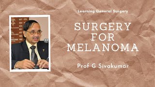 Surgery for Melanoma  Prof G Sivakumar MS [upl. by Ysabel]