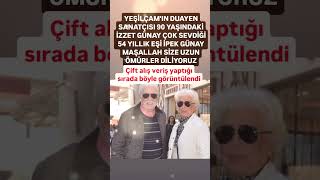 90 YAŞINDAKİ İZZET GÜNAY VE ÇOK DEĞER VERDİĞİ 54 YILLIK EŞİ İPEK GÜNAY54 AŞKLA GEÇEN YIL MAŞALLAH [upl. by Anaicilef]