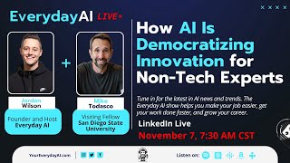 How AI Is Democratizing Innovation for NonTech Experts  An Everyday AI Chat [upl. by Neila]