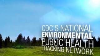 CDCs Tracking Network Working Toward a Healthier Planet for Healthier People [upl. by Ardnalac]