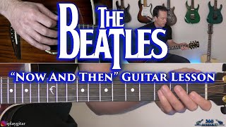 The Beatles  Now And Then Guitar Lesson [upl. by Nedda]