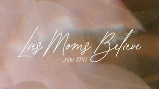 Lies Moms Believe — John 1010 [upl. by Carlile]