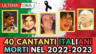 40 CANTANTI e MUSICISTI Italiani MORTI nel 2022 e 2023 [upl. by Kern]