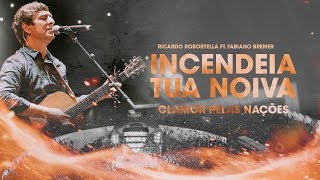 Incendeia Tua Noiva Ao Vivo  Clamor Pelas Nações ft Fabiano Bremer [upl. by Doty]