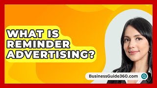 What Is Reminder Advertising  BusinessGuide360com [upl. by Ecinhoj]