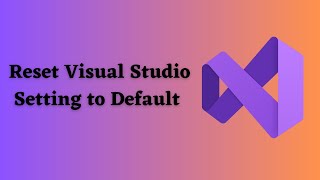 How to Reset Visual Studio Setting to Default [upl. by Briano]