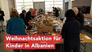 Weihnachtsaktion für Kinder in Albanien  Helferinnen und Helfer zum Packen sind willkommen [upl. by Adnema]