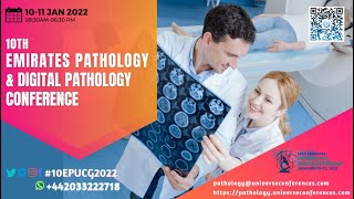 Day 2 10th Emirates Pathology amp Digital Pathology Conference Jan 1011 2022 [upl. by Immot]