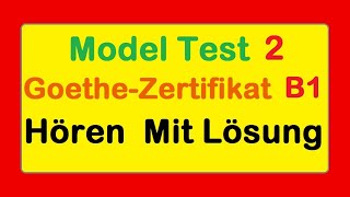 2 Goethe Zertifikat B1  Model Test 2  Hören B1  Hören mit Lösungen deutsch [upl. by Nwotna909]