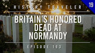 Britains Honored Dead at Normandy  History Traveler Episode 193 [upl. by Yorgo]