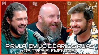 PIRULA EMILIO E CARLOS RUAS OS TRÊS ELEMENTOS  Ciência Sem Fim 187 [upl. by Persas94]