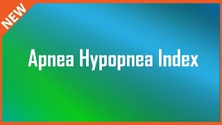 Apnea Hypopnea Index  AHI Sleep Apnea [upl. by Hacim]