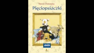 PIĘCIOPSIACZKI 1 2 Lektura do słuchania Wanda Chotomska Audiobook [upl. by Teleya]