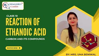 Understanding Reactions of Ethanoic Acid  Class 10  By MrsUma Beniwal Madam  ChemGenius Classes [upl. by Rick736]