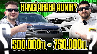 HANGİ ARABA ALINIR  500000 TL  750000 TL [upl. by Dall784]