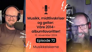 Musikk midtlivskriser og geiter Våre 2014albumfavoritter  Ep 72 [upl. by Wong979]