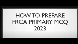 How to prepare the NEW FRCA Primary MCQ 2023 [upl. by Suckow507]