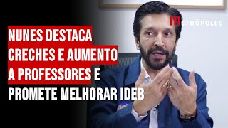 Nunes destaca creches e aumento a professores e promete melhorar Ideb [upl. by Andras420]