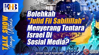 Talkshow Tanya Ustadz Bolehkah quotJulid Fii Sabilillahquot Menyerang Tentara Israel Di Sosial Media [upl. by Sulakcin]