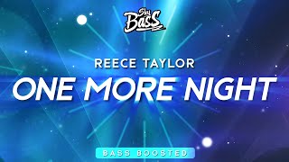 Reece Taylor ‒ One More Night 🔊 Bass Boosted [upl. by Ahsenav637]