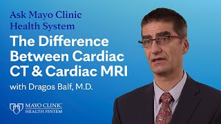 Cardiac CT vs Cardiac MRI Whats the Difference  Ask Mayo Clinic Health System [upl. by Medeah418]