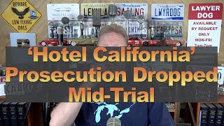 Hotel California Prosecution Dropped MidTrial [upl. by Norramic]